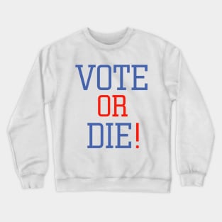 vote or die Crewneck Sweatshirt